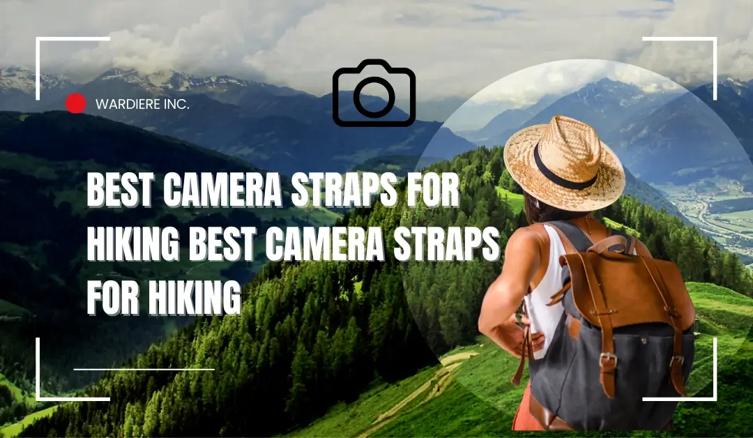 The Best Camera Straps for Hiking Peacefully